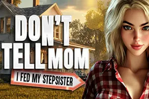 别告诉妈妈(Dont Tell Mom I Fed My Stepsister)剧情驱动解谜游戏|下载