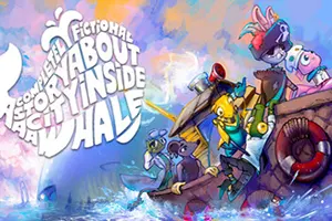 鲸腹之城一则完全虚构的故事(A Completely Fictional Story About a City Inside a Whale)卡通冒险游戏|下载